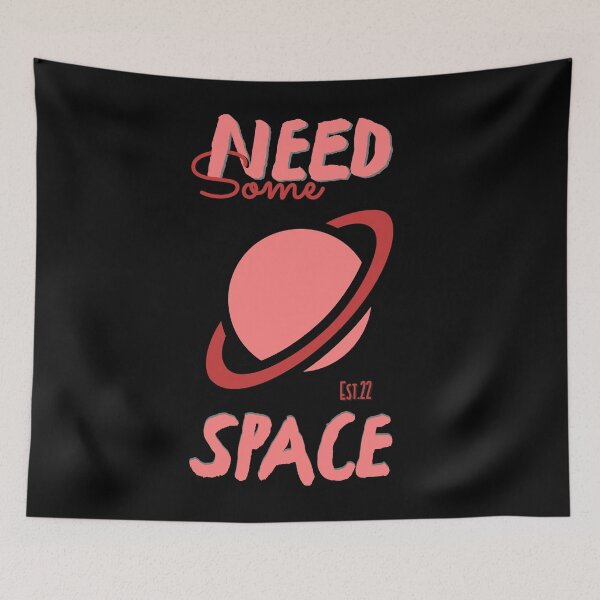 Item preview, NEED SOME SPACE designed and sold by GAADesignz.