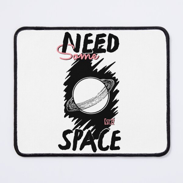 Item preview, NEED SOME SPACE designed and sold by GAADesignz.