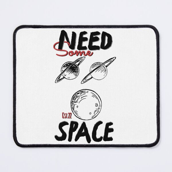Item preview, NEED SOME SPACE designed and sold by GAADesignz.