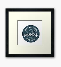 Not All Who Wander Are Lost Framed Print