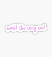 Until The Very End Sticker