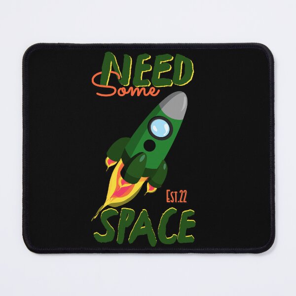Item preview, NEED SOME SPACE designed and sold by GAADesignz.