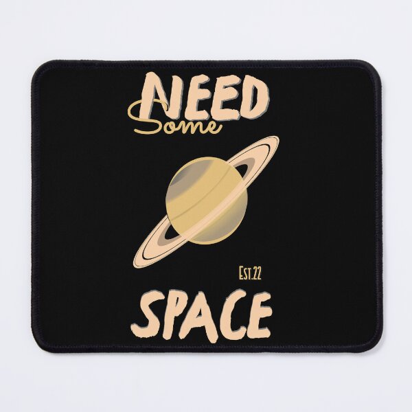 Item preview, NEED SOME SPACE designed and sold by GAADesignz.