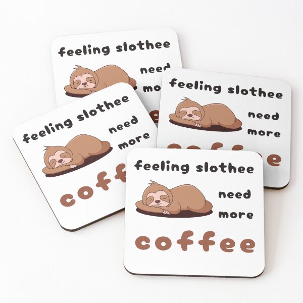 Item preview, FEELING SLOTHEE NEED MORE COFFEE designed and sold by KatisDesign.