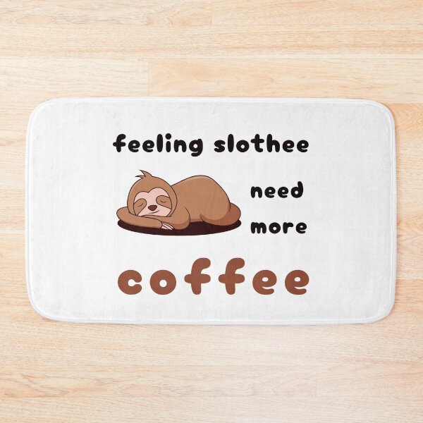 Item preview, FEELING SLOTHEE NEED MORE COFFEE designed and sold by KatisDesign.