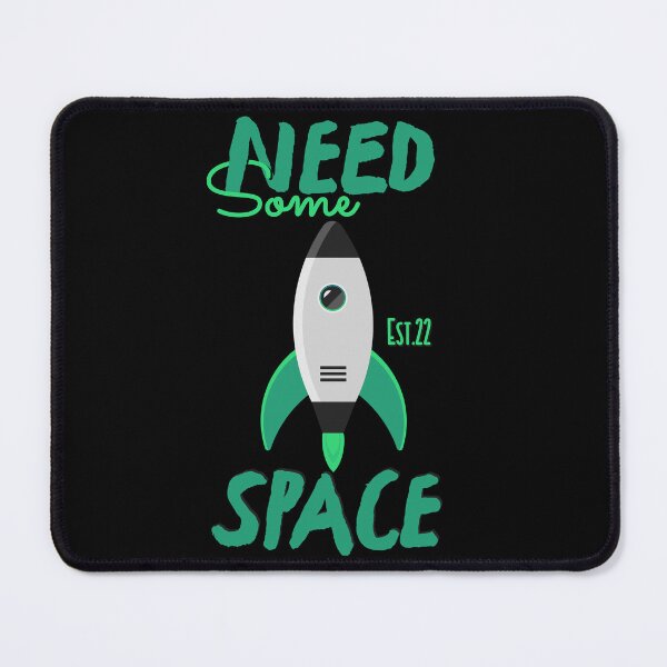 Item preview, NEED SOME SPACE designed and sold by GAADesignz.