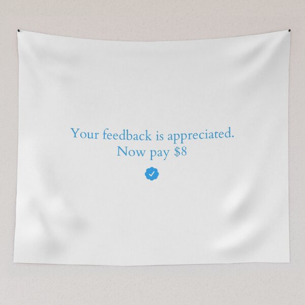 Item preview, Elon Musk: " Your feedback is appreciated. Now pay $8 " designed and sold by Dope Trends ☑️.