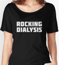 Rocking Dialysis | Funny Hospital T-Shirt Women's Relaxed Fit T-Shirt