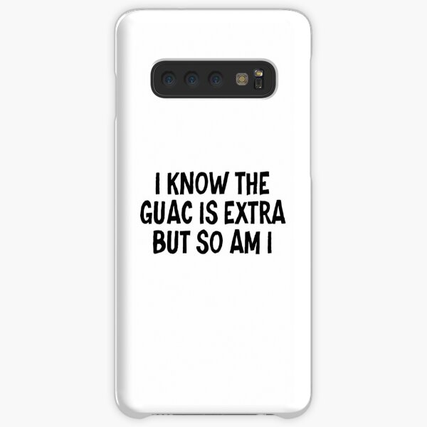 I know the guac is extra but so am I Samsung Galaxy Snap Case