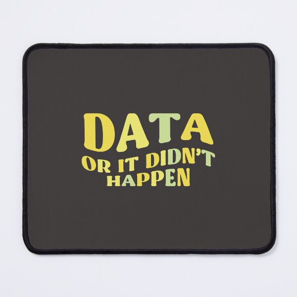 Item preview, DATA Or It Didn't Happen Colorful Quote designed and sold by InnaPo ⭐⭐⭐⭐⭐.
