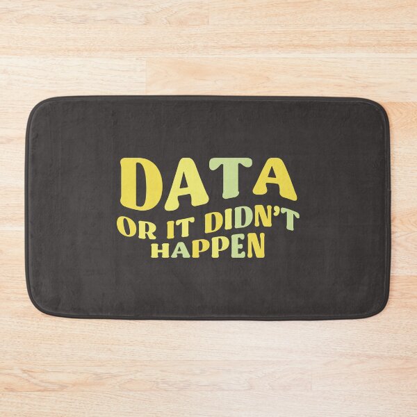 Item preview, DATA Or It Didn't Happen Colorful Quote designed and sold by InnaPo ⭐⭐⭐⭐⭐.