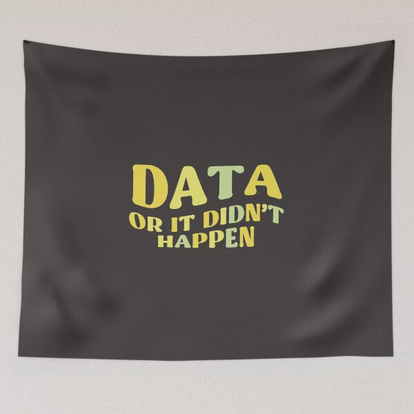 Item preview, DATA Or It Didn't Happen Colorful Quote designed and sold by InnaPo ⭐⭐⭐⭐⭐.