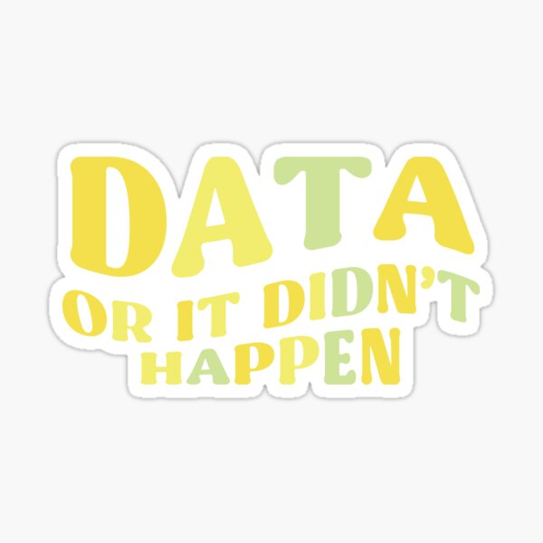 Data or It Didn't Happen Teacher Stickers