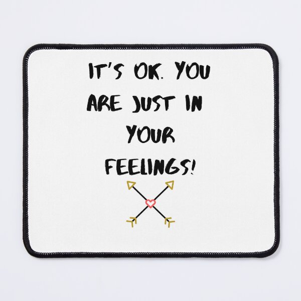 Item preview, It's ok. You are Just in Your Feelings designed and sold by Ndigwan.
