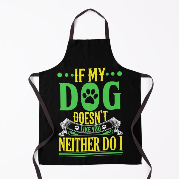 Item preview, If My Dog Doesn't Like You Neither Do I designed and sold by RockBeeDesigns.