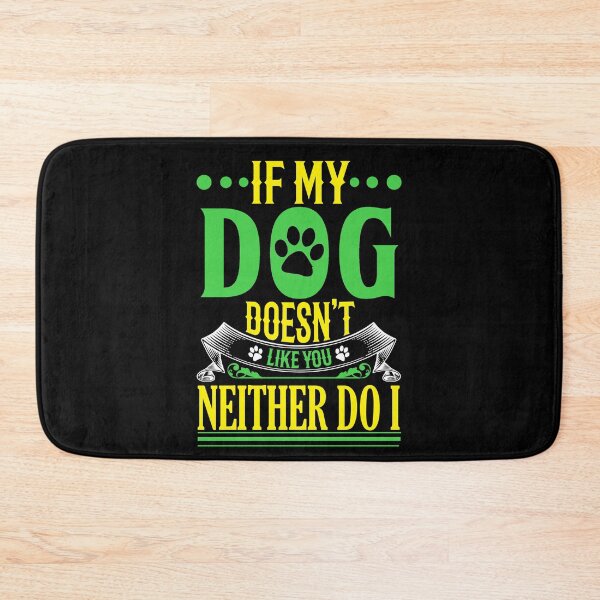 Item preview, If My Dog Doesn't Like You Neither Do I designed and sold by RockBeeDesigns.