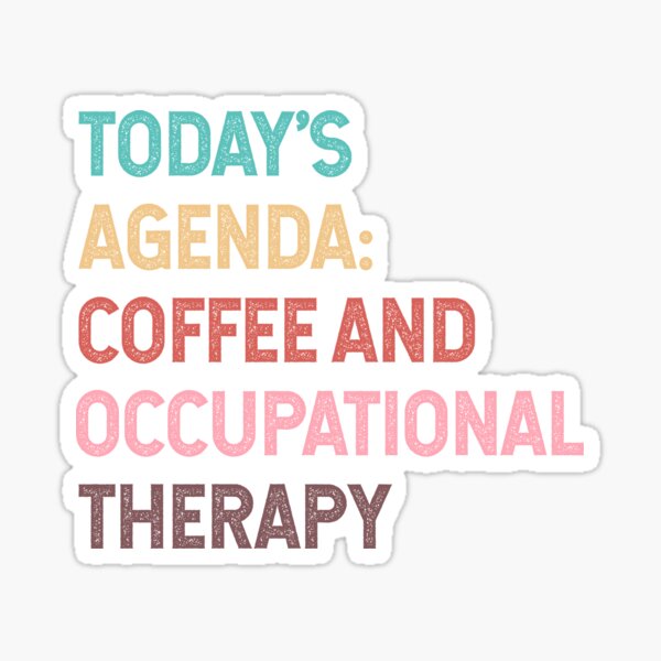 Item preview, Todays Agenda Coffee And Occupational Therapy designed and sold by Ripper19.
