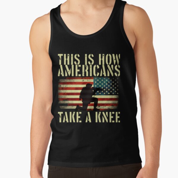 This is how Americans take a knee Tank Top