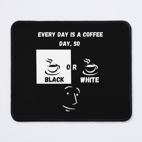 Item preview, Every day is a coffee day, so black or white. Essential T-Shirt designed and sold by ConradoBullhead.