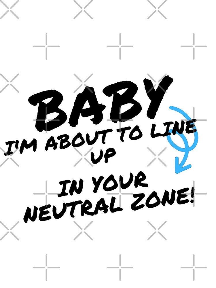 pick-up-line-baby-i-m-about-to-line-up-in-your-neutral-zone-poster