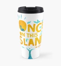 Once On This Island Travel Mug