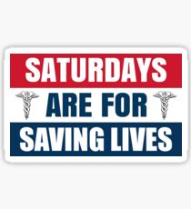 Saturdays Are For Saving Lives Sticker
