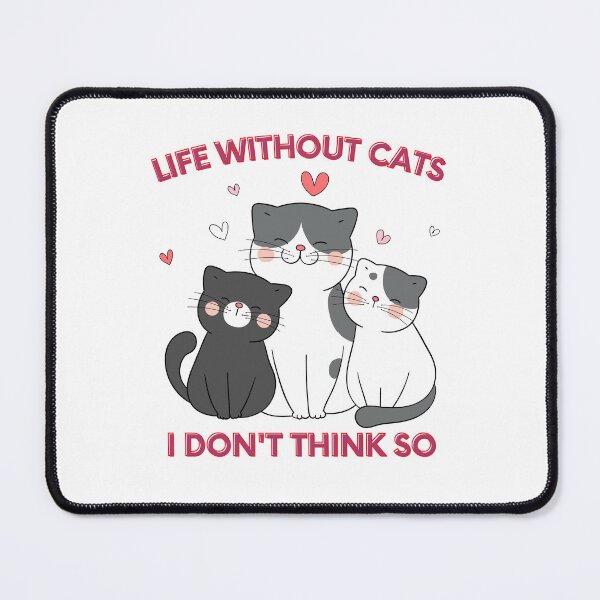 Item preview, Life Without Cats I Don't Think So designed and sold by XbaeX.