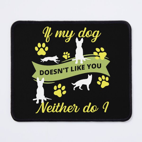 Item preview, If My Dog Doesn't Like You Neither Do I German Shepherd designed and sold by RockBeeDesigns.