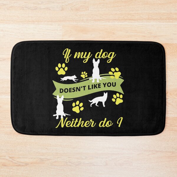 Item preview, If My Dog Doesn't Like You Neither Do I German Shepherd designed and sold by RockBeeDesigns.