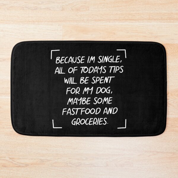 Item preview, TIPS Because I'm Single, All Of Todays Tips Will Be Spent For My Dog designed and sold by PapaBujuGaming.