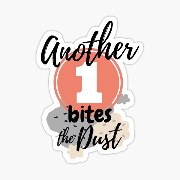 Another one bites the dust Sticker for Sale by Stickkersbys