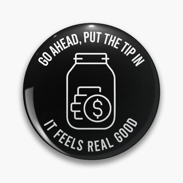 Item preview, TIPS Go Ahead Put The Tip In It Feels Real Good designed and sold by PapaBujuGaming.