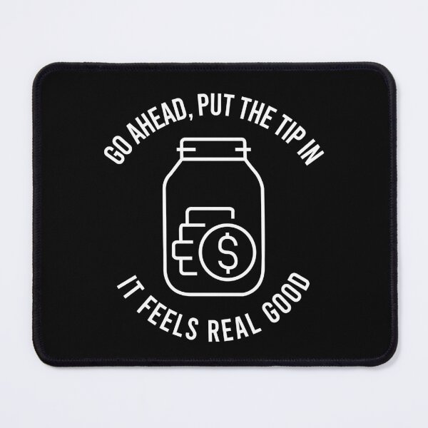 Item preview, TIPS Go Ahead Put The Tip In It Feels Real Good designed and sold by PapaBujuGaming.