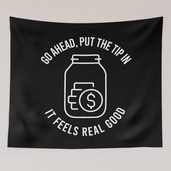 Item preview, TIPS Go Ahead Put The Tip In It Feels Real Good designed and sold by PapaBujuGaming.