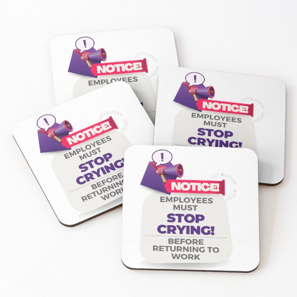 Item preview, employees must stop crying before returning to work designed and sold by bhsysfshop.