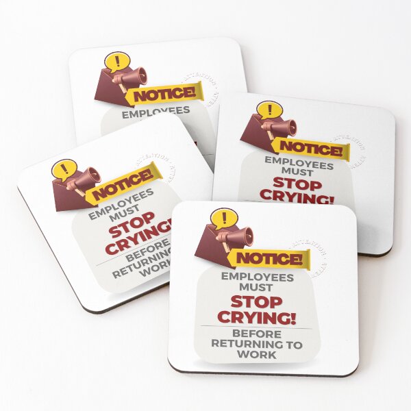Item preview, employees must stop crying before returning to work designed and sold by bhsysfshop.