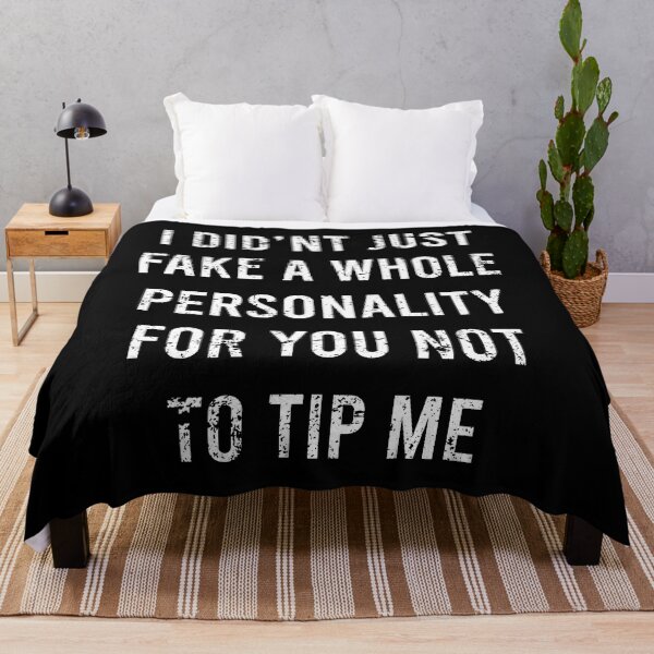 Item preview, TIPS I Didnt Just Fake A Whole Personality For You Not To Tip Me designed and sold by PapaBujuGaming.