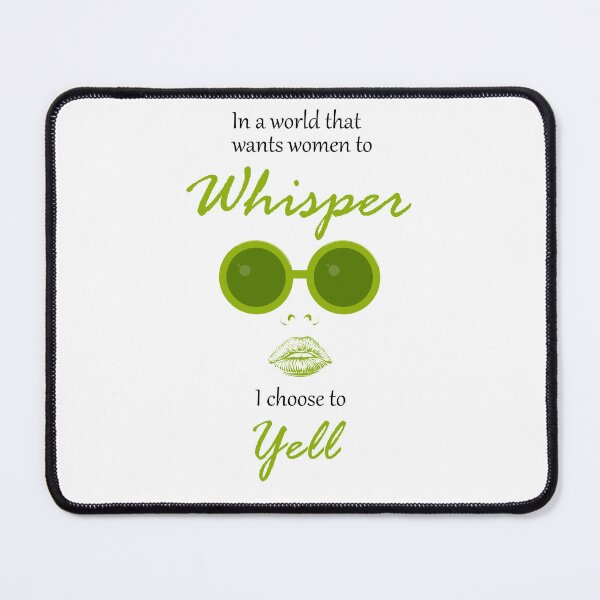 Item preview, In a world that wants women to whisper i choose to yell designed and sold by vidyaroul.