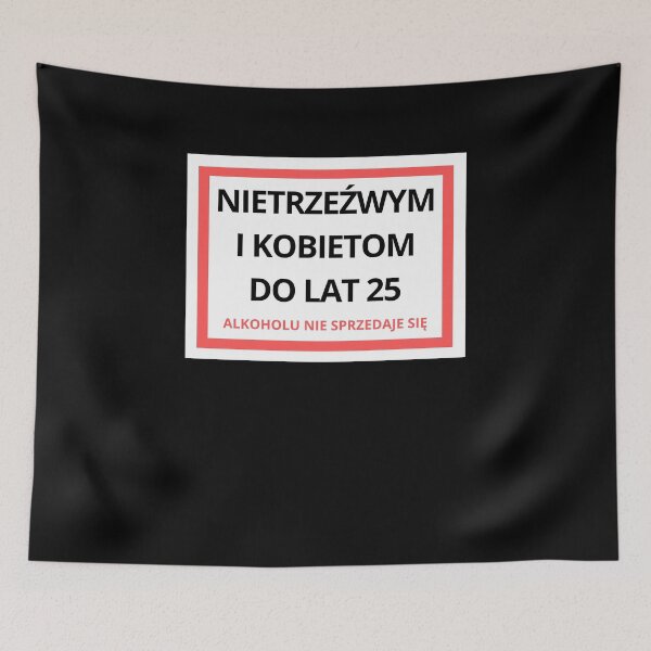 Item preview, Nietrzeźwym i kobietom do 25 lat alkoholu nie sprzedaje się designed and sold by Diamaber.