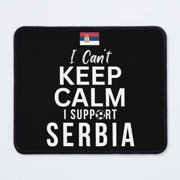 Item preview, I Can't Keep Calm I Support Serbia designed and sold by Mhayra.
