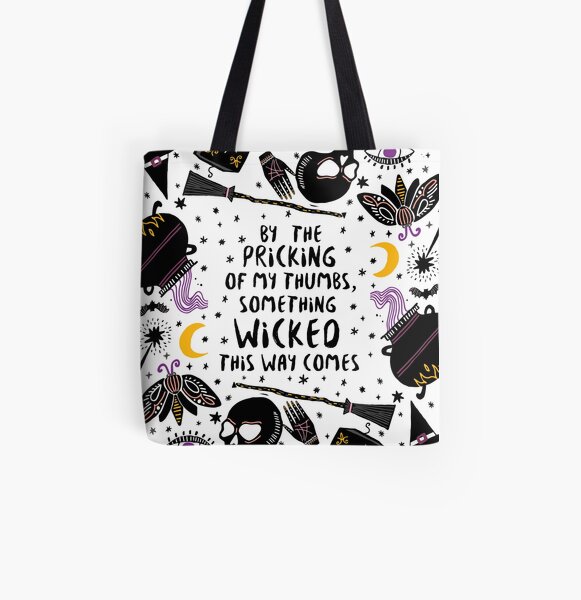 By the pricking of my thumbs, something wicked this way comes All Over Print Tote Bag