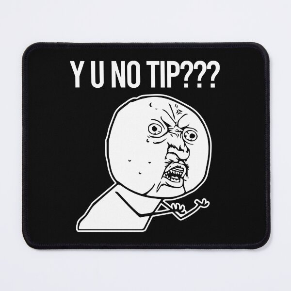 Item preview, TIPS Y U No Tip designed and sold by PapaBujuGaming.