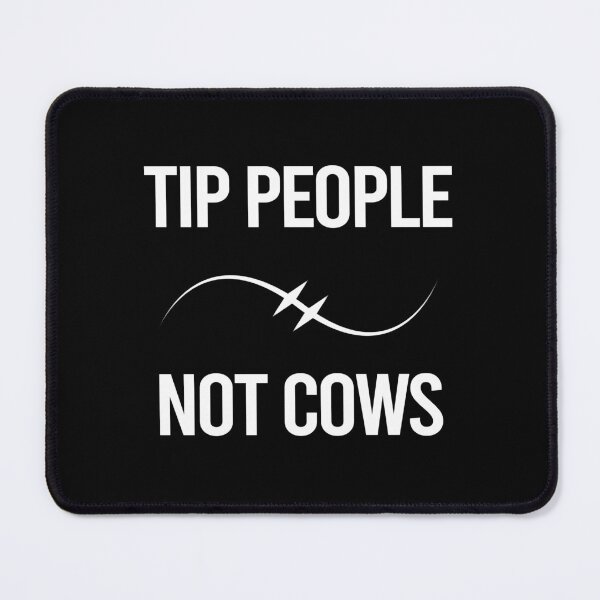 Item preview, TIPS Tip People Not Cows designed and sold by PapaBujuGaming.