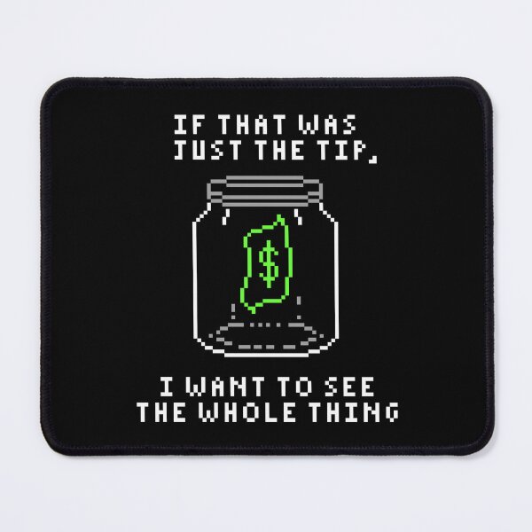 Item preview, TIPS If That Was Just The Tip I Want To See The Whole Thing designed and sold by PapaBujuGaming.
