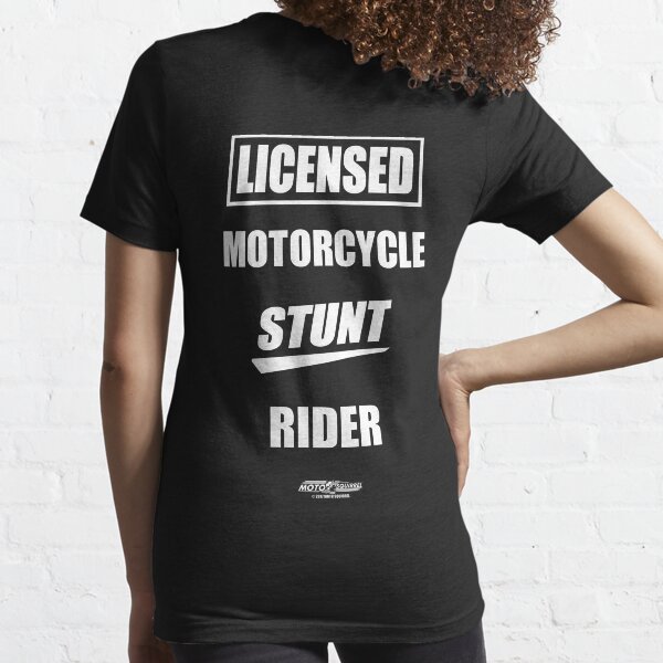 LICENSED MOTORCYCLE STUNT RIDER Essential T-Shirt