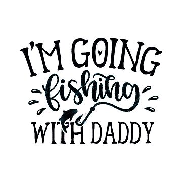 i'm going fishing with daddy, Fishing With Daddy,Fishing With My  Father,Fishing With Grandpa,Fishing Everyday,Baby Girl Fishing | Kids  T-Shirt