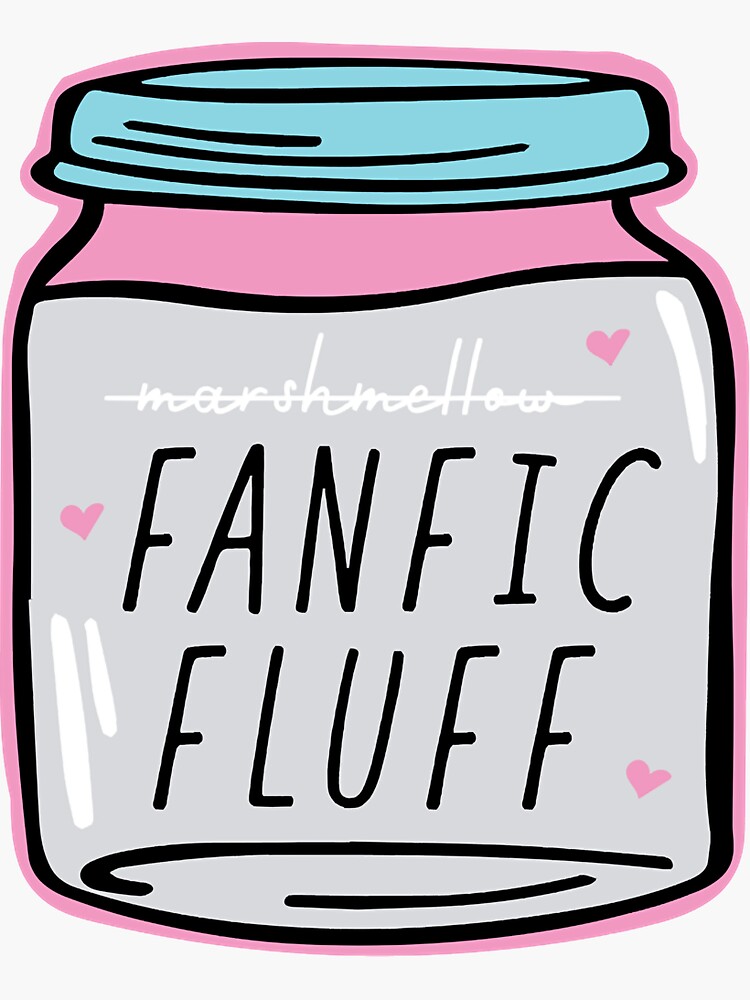 "Fanfic Fluff" Sticker for Sale by FirstPassAppare Redbubble