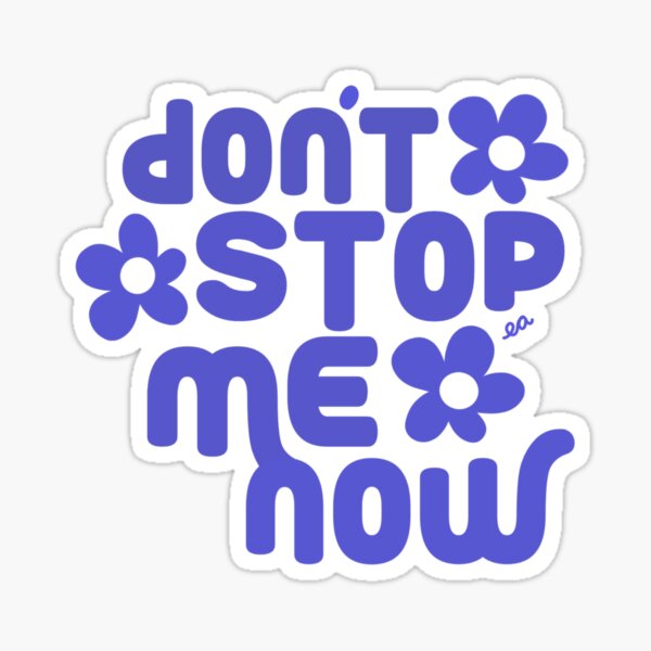 DON'T STOP ME NOW Sticker