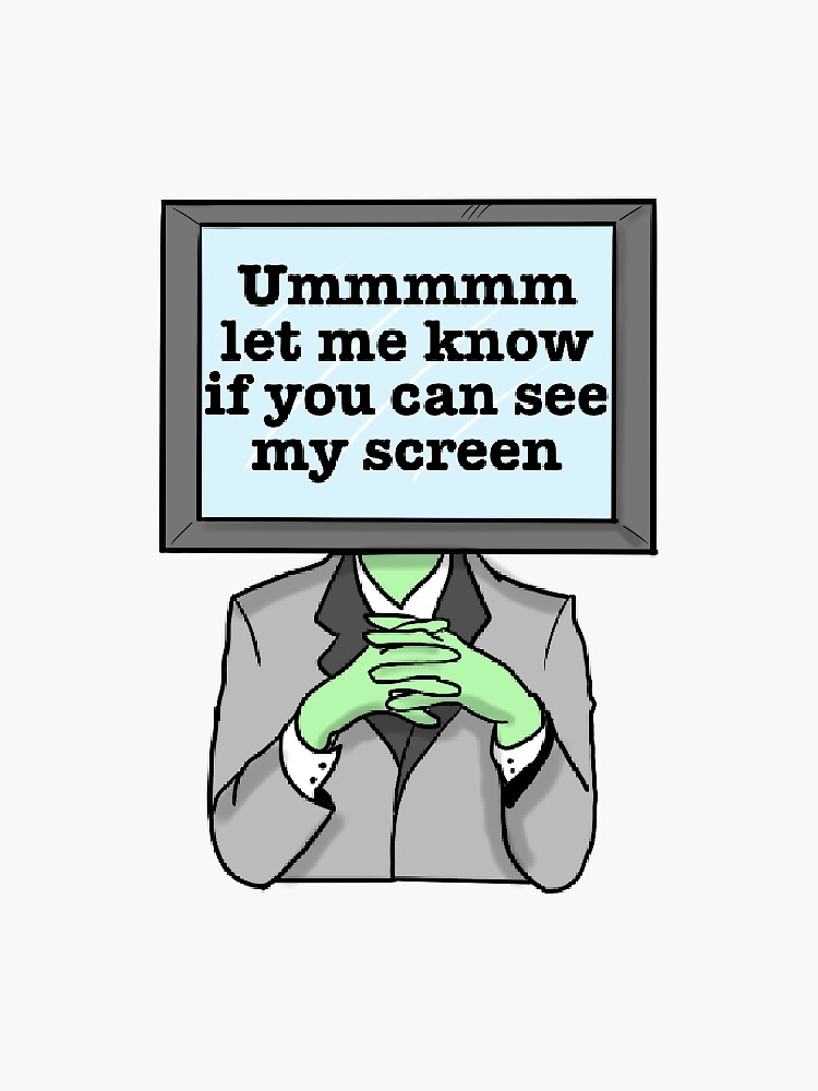 "Umm let me know if you can see my screen?" Sticker for Sale by