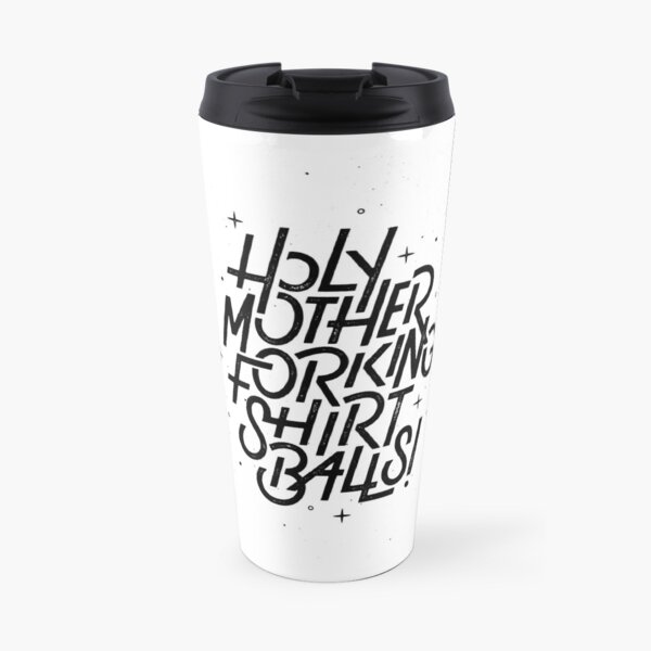 The Good Place Holy Mother Forking Shirt Balls! Travel Coffee Mug